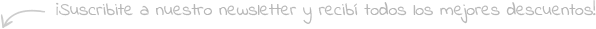 ¡Suscribite a nuestro newsletter y recibí todos los mejores descuentos!