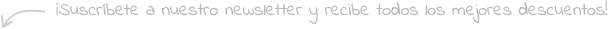 ¡Suscríbete a nuestro newsletter y recibe todos los mejores descuentos!