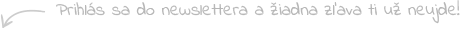 Prihlás sa do newslettera a žiadna zľava ti už neujde