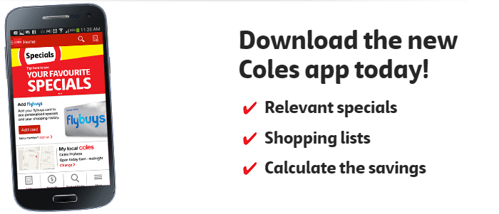 go mobile with the Cole's mobile app Special offers on the Coles app