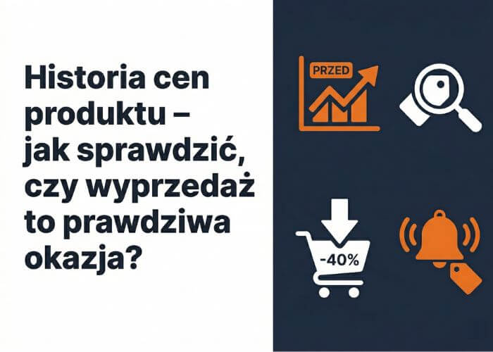 Historia cen produktu – jak sprawdzić, czy wyprzedaż to prawdziwa okazja?